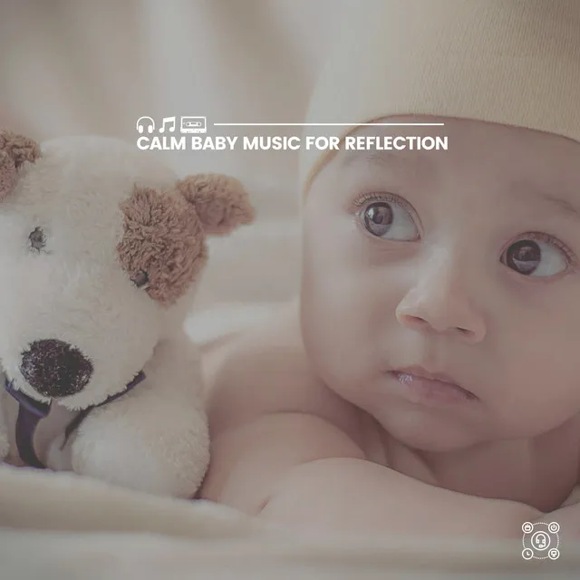 Calm Baby Music for Reflection