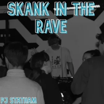 Skank In The Rave by Pj Statham