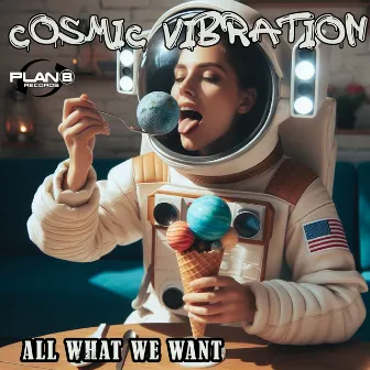 All What We Want by Cosmic Vibration