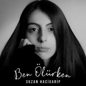 Ben Ölürken by Suzan Hacigarip