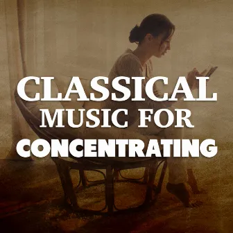 Classical Music for Concentrating by Classical Lullabies