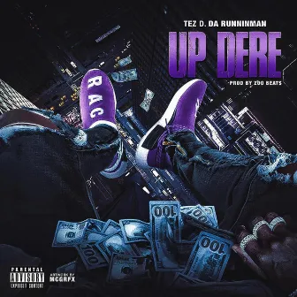 Up Dere by Tez D. Da Runninman