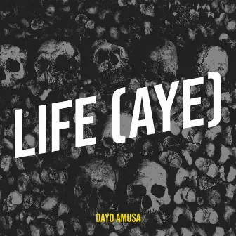 Life (Aye) by Dayo Amusa