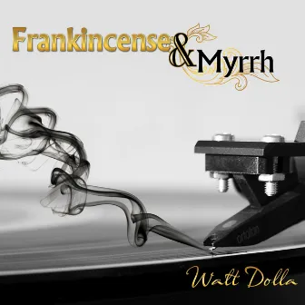 Frankincense & Myrrh by Walt Dolla