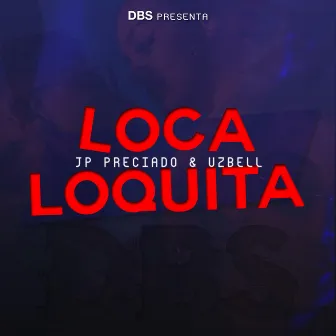 Loca Loquita by Dbs