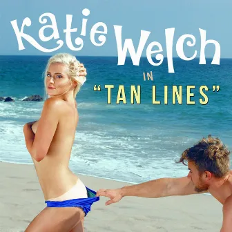 Tan Lines by Katie Welch