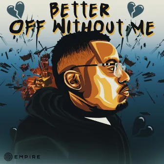 Better Off Without Me by Jamall Joseph