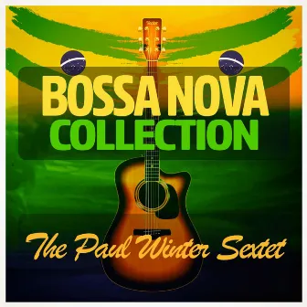 Bossa Nova Collection by The Paul Winter Sextet