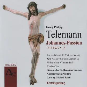 Georg Philipp Telemann: St John Passion TWV 5:18 1733 by Florian Götz