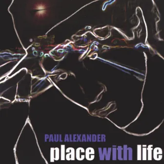 Place With Life (Special EP Price) by Paul Alexander