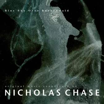 Blue Sky Over Buchenwald (Original Radio Soundtrack) by Nicholas Chase