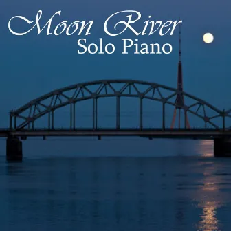 Solo Piano - Best Piano Songs - Moon River by Unknown Artist