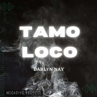 Tamo Loco by Megadivo Produce