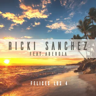 Felices los 4 (Remix Tropical) by Ricki Sanchez