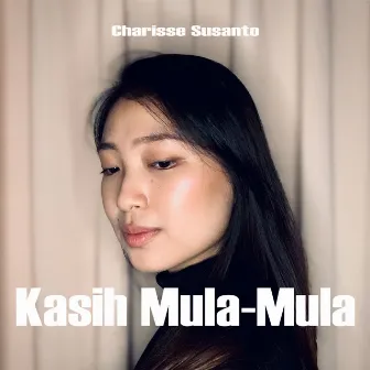 Kasih Mula Mula by Charisse Susanto