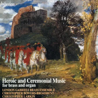 Heroic and Ceremonial Music for Brass & Organ by 