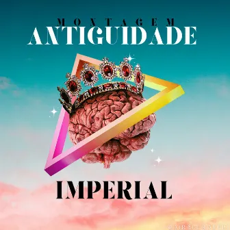 Montagem Antiguidade Imperial by DJ NATHAN RV