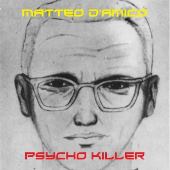 Psycho Killer by Matteo D'Amico