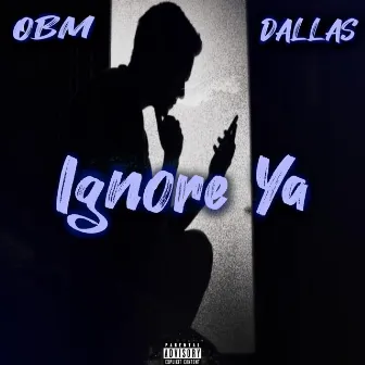 Ignore Ya by OBM