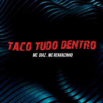 Taco Tudo Dentro by MC Diaz