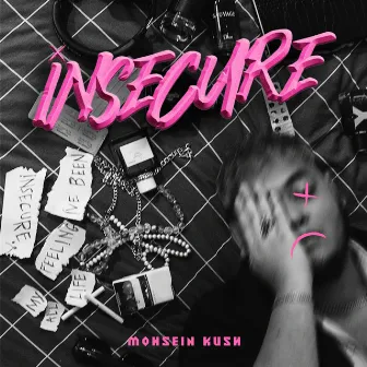 Insecure by Mohsein Kush