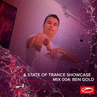 A State Of Trance Showcase - Mix 004: Ben Gold by Ben Gold