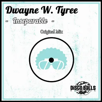 Inseparable by Dwayne W. Tyree