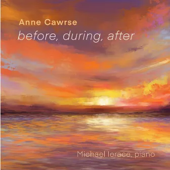 before, during, after by Anne Cawrse