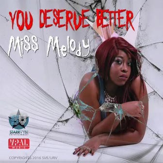 You Deserve Better by Miss Melody