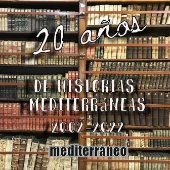 20 Años de Historias Mediterráneas 2002-2022 by Mediterraneo