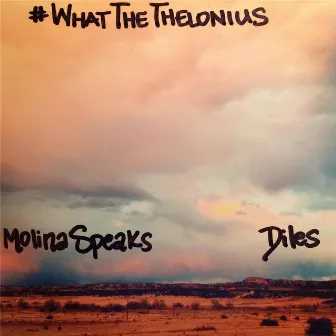 #whatthethelonius by Molina Speaks