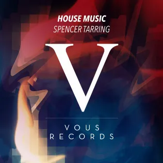 House Music by Spencer Tarring