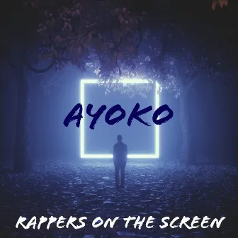 Ayoko by Rappers On The Screen