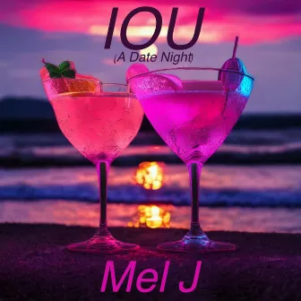 IOU (A Date Night) by Mel J