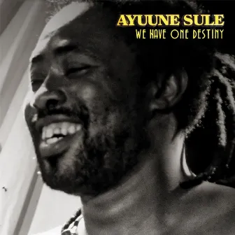 We Have One Destiny by Ayuune Sule