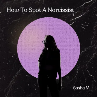 How To Spot A Narcissist by Sasha M