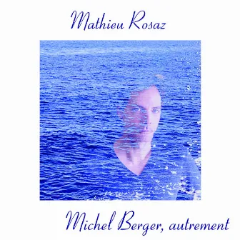 Michel Berger, autrement by Mathieu Rosaz