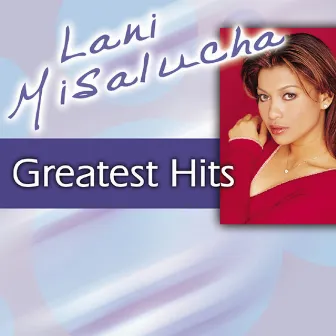 Lani Misalucha Greatest Hits by Lani Misalucha