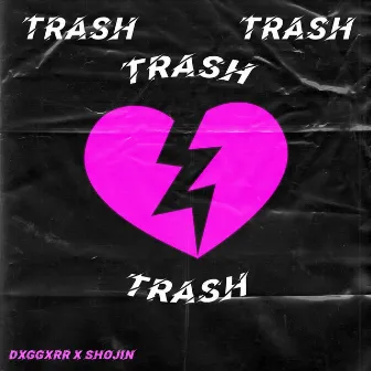 Trash by Dxggxrr