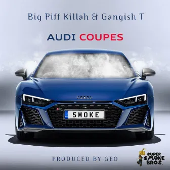 Audi Coupes by Big Piff Killah