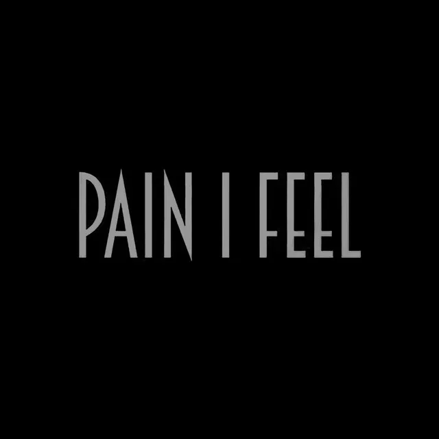 Pain I Feel