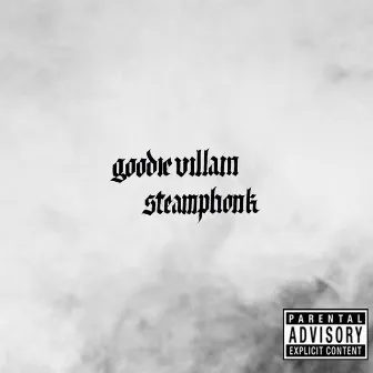 Goodievillain 2 Steamphonk by herb.sun