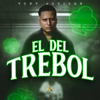 El Del Trebol by Tony Aguirre