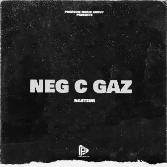 NEG C GAZ by Nasteur