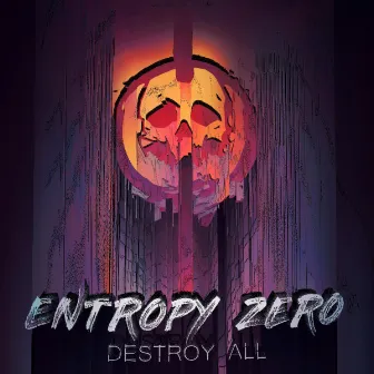 Destroy All by Entropy Zero