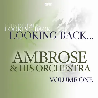 Looking Back...ambrose & His Orchestra, Vol. 1 by Ambrose & His Orchestra