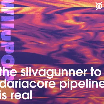 the siivagunner to dariacore pipeline is real by tictacto