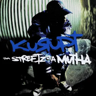 Tha Streetz Iz A Mutha (Digitally Remastered) by Kurupt