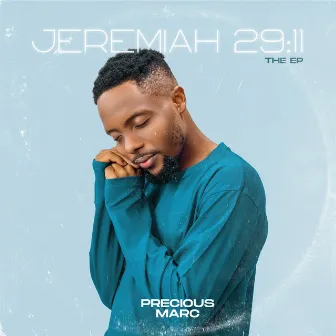 Jeremiah 29:11 the Ep by Precious Marc