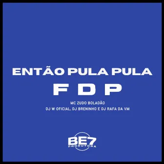 ENTÃO PULA PULA FDP by DJ Breninho